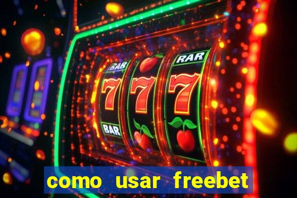 como usar freebet vai de bet